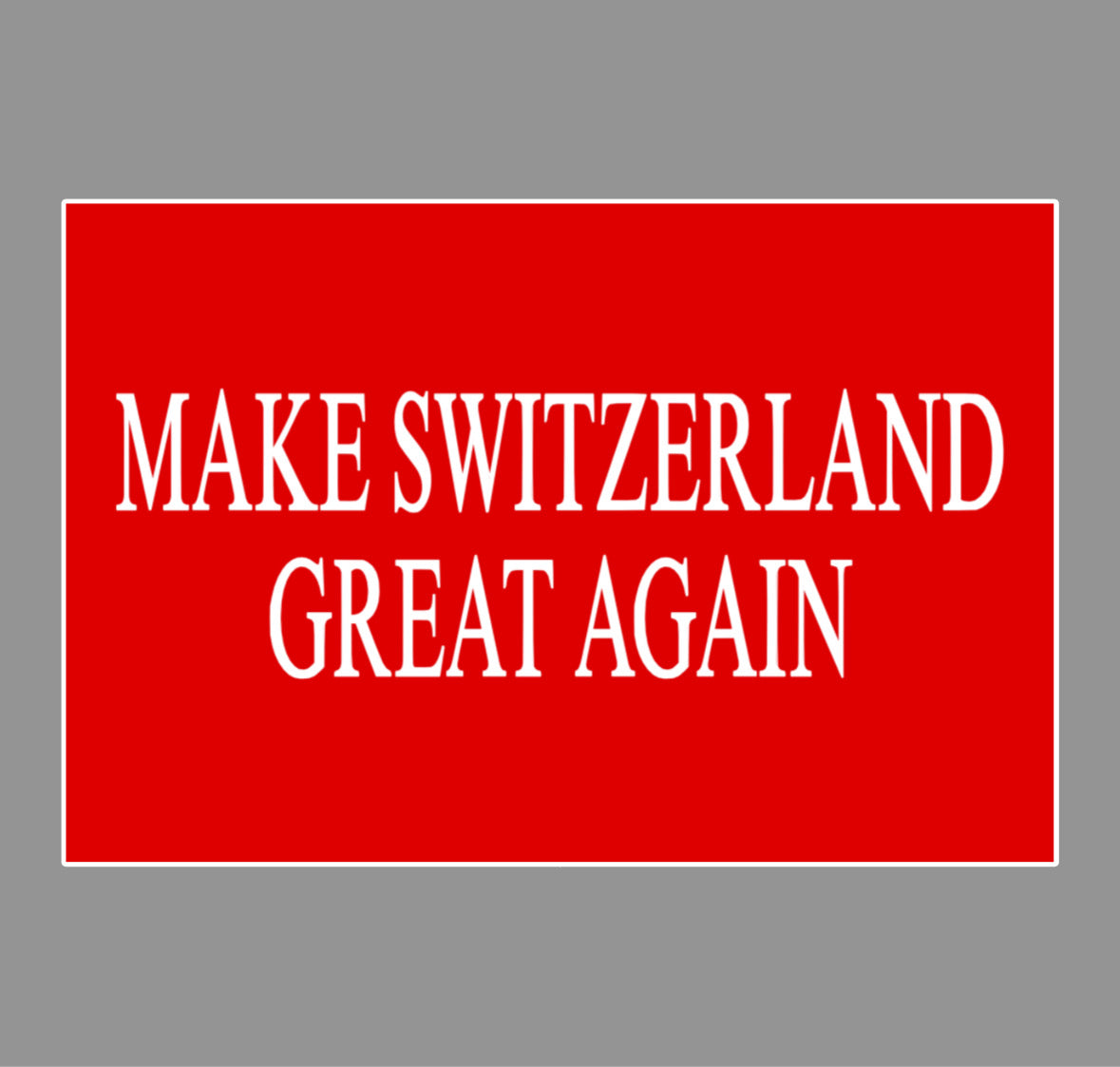 „MAKE SWITZERLAND GREAT AGAIN“ Aufkleber
